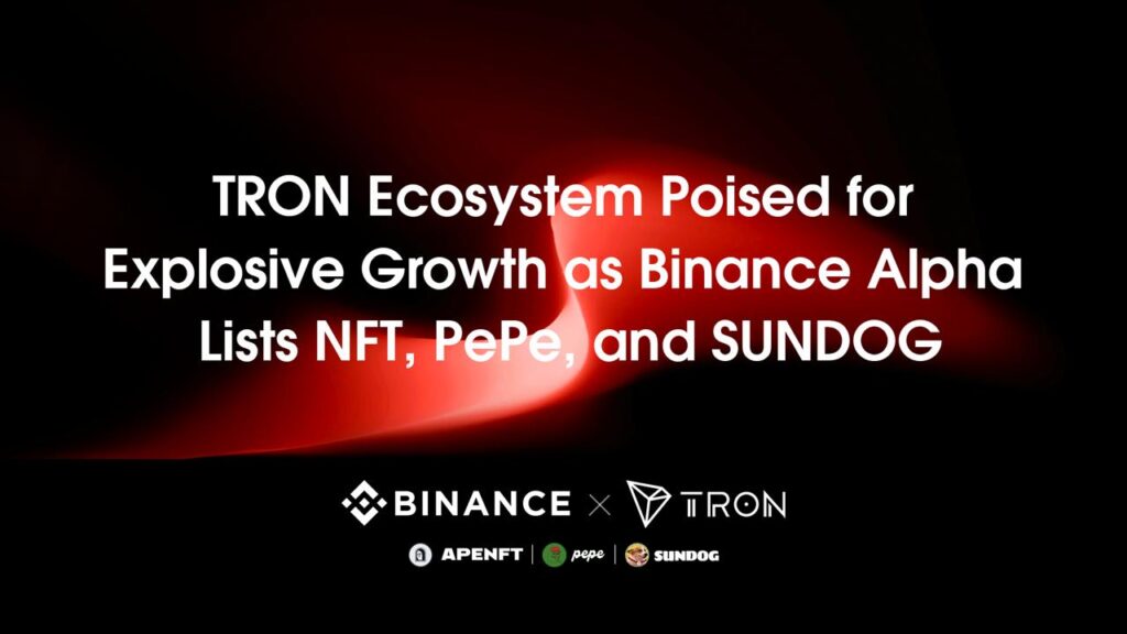 TRON Ecosystem Poised for Explosive Growth as Binance Alpha Lists NFT, PePe, and SUNDOG TRON Ecosystem Poised for Explosive Growth as Binance Alpha Lists NFT, PePe, and SUNDOG