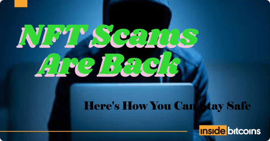 NFT Scams Are Back - Here's How To Avoid Scams In OTC Trades